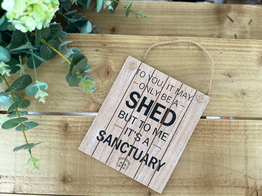 "To You It May Only Be A Shed, But" Wooden Plaque